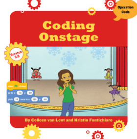 Coding Onstage by Kristin Fontichiaro, Colleen Van Lent, 9781534159280