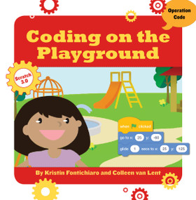 Coding on the Playground by Kristin Fontichiaro, Colleen Van Lent, 9781534161535