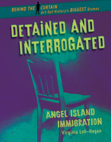 Detained and Interrogated (Angel Island Immigration) by Virginia Loh-Hagan, 9781534161696