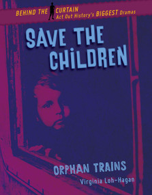 Save the Children (Orphan Trains) - 9781534159433 by Virginia Loh-Hagan, 9781534159433