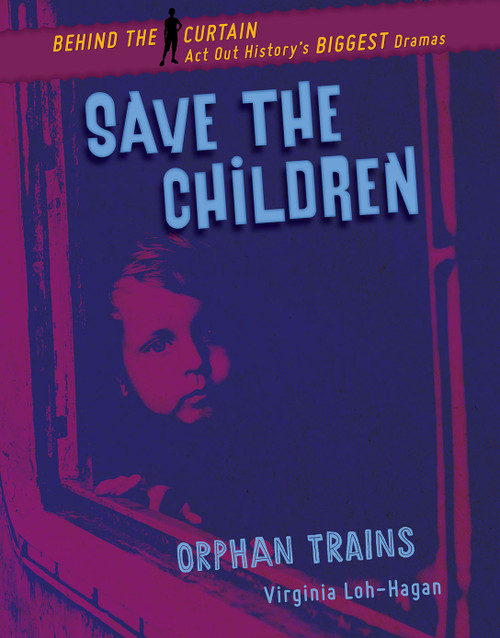 Save the Children (Orphan Trains) - 9781534159433 by Virginia Loh-Hagan, 9781534159433