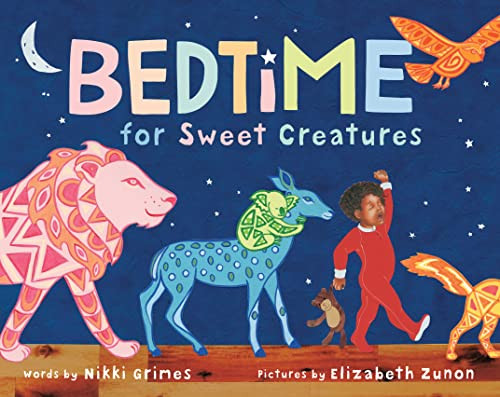 Bedtime for Sweet Creatures by Nikki Grimes, Elizabeth Zunon, 9781492638322