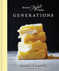 Rustic Joyful Food: Generations by Danielle Kartes, Michael Kartes, 9781492697893