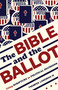The Bible and the Ballot (Using Scripture in Political Decisions) by Tremper Longman, 9780802877345