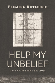 Help My Unbelief, 20th Anniversary Edition by Fleming Rutledge, 9780802877901