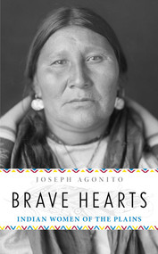 Brave Hearts (Indian Women of the Plains) - 9781493052493 by Joseph Agonito, 9781493052493