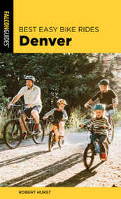 Best Easy Bike Rides Denver by Robert Hurst, 9781493052592