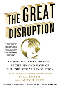 The Great Disruption (Competing and Surviving in the Second Wave of the Industrial Revolution) by Rick Smith, Mitch Free, 9781250091420