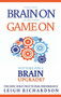 Turn Your Brain On to Get Your Game On (The How, What, Why to Peak Performance) by Leigh Richardson, 9781950892099
