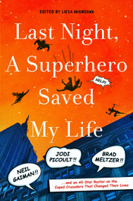 Last Night, a Superhero Saved My Life by Liesa Mignogna, 9781250043924