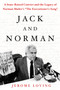 Jack and Norman (A State-Raised Convict and the Legacy of Norman Mailer's "The Executioner's Song") by Jerome Loving, 9781250106995