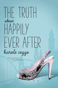 The Truth About Happily Ever After - 9781250127976 by Karole Cozzo, 9781250127976