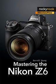 Mastering the Nikon Z6 by Darrell Young, 9781681984803