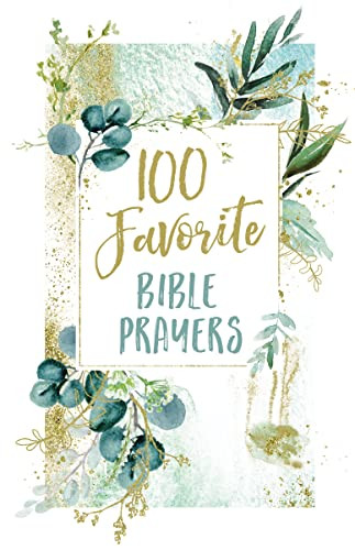 100 Favorite Bible Prayers (Devotions and Prayers to Rest In God's Presence (A 100-Day Devotional)) by Thomas Nelson Gift Books, 9781400217571