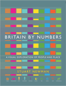 Britain by Numbers (A Visual Exploration of People and Place) by Stuart Newman, 9781786496454