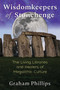 Wisdomkeepers of Stonehenge (The Living Libraries and Healers of Megalithic Culture) by Graham Phillips, 9781591432975