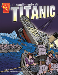 El hundimiento del Titanic (The Sinking of the Titanic) (Spanish Edition) by Matt Doeden, Charles Barnett III, Phil Miller, 9780736868709