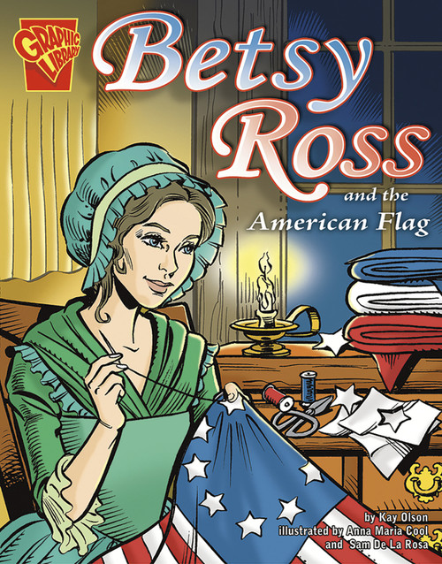 Betsy Ross and the American Flag by Anna Maria Cool, Scott Rosema, Charles Barnett III, Kay Melchisedech Olson, 9780736862011