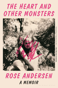 The Heart and Other Monsters (A Memoir) by Rose Andersen, 9781635575149