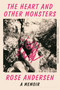 The Heart and Other Monsters (A Memoir) by Rose Andersen, 9781635575149