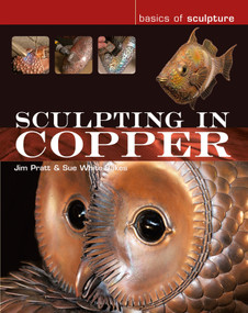 Sculpting in Copper by Jim Pratt, Susan White-Oakes, 9781789940190