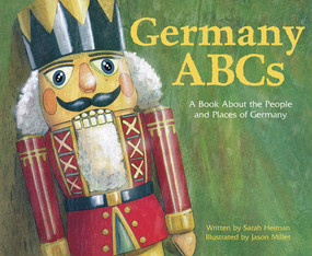 Germany ABCs (A Book About the People and Places of Germany) by Sarah Heiman, Jason Millet, 9781404800205