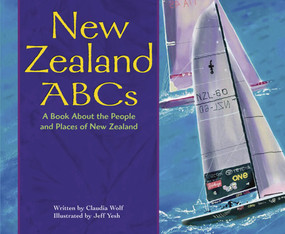 New Zealand ABCs (A Book About the People and Places of New Zealand) by Holly Schroeder, Claudia Wolf, 9781404801783