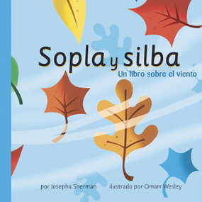 Sopla y silba: Un libro sobre el viento (Gusts and Gales: A Book About Wind) (Spanish Edition) by Josepha Sherman, Omarr Wesley, Sol Robledo, 9781404832176