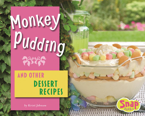 Monkey Pudding and Other Dessert Recipes by Kristi Johnson, 9781429613378