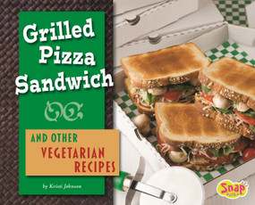 Grilled Pizza Sandwich and Other Vegetarian Recipes by Kristi Johnson, 9781429620185