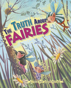 The Truth About Fairies by Carolina Farías, J. Angelique Johnson, 9781404857469