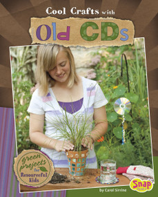 Cool Crafts with Old CDs (Green Projects for Resourceful Kids) by Carol Sirrine, 9781429640077