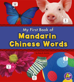 My First Book of Mandarin Chinese Words (Bilingual Edition) by Katy R. Kudela, 9781429643719