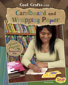 Cool Crafts with Cardboard and Wrapping Paper (Green Projects for Resourceful Kids) by Jen Jones, 9781429647656