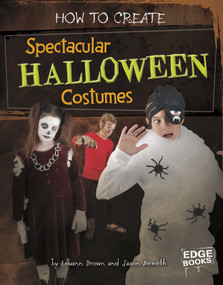 How to Create Spectacular Halloween Costumes by Louann Brown, Jason Nemeth, 9781429654227