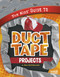 The Kids' Guide to Duct Tape Projects by Sheri Bell-Rehwoldt, 9781429660105