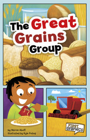The Great Grains Group by Kyle Poling, Marcie Aboff, 9781429660884