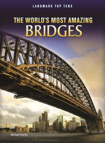 The World's Most Amazing Bridges - 9781410942494 by Michael Hurley, 9781410942494