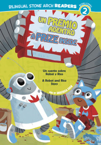 Un/A Premio Adentro/Prize Inside (Un cuento sobre Robot y Rico/A Robot and Rico Story) by Anastasia Suen, Michael Laughead, Claudia Heck, 9781434237804