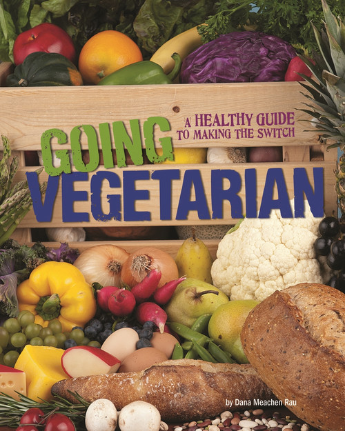 Going Vegetarian (A Healthy Guide to Making the Switch) by Mari Schuh, Dana Meachen Rau, 9780756545222