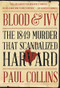 Blood & Ivy (The 1849 Murder That Scandalized Harvard) - 9780393357325 by Paul Collins, 9780393357325