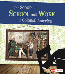 The Scoop on School and Work in Colonial America by Bonnie Hinman, Samuel Hoff, 9781429679862