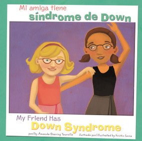 Mi amiga tiene síndrome de Down/My Friend Has Down Syndrome (Bilingual Edition) by Kristin Sorra, Translations.com, Inc., Amanda Doering Tourville, 9781404873131
