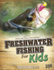 Freshwater Fishing for Kids - 9781429692694 by Melanie A. Howard, 9781429692694
