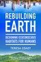 Rebuilding Earth (Designing Ecoconscious Habitats for Humans) by Teresa Coady, Christiana Figueres, Elizabeth May, 9781623174316