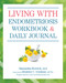 Living with Endometriosis Workbook and Daily Journal by Samantha Bowick, Heather Guidone, 9781578268504