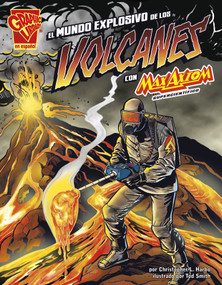 El mundo explosivo de los volcanes con Max Axiom, supercientífico (Spanish Edition) by Christopher L. Harbo, Strictly Spanish, LLC., Tod Smith, 9781429692373