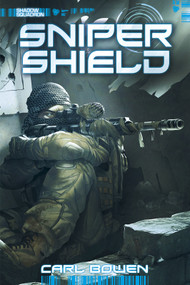 Shadow Squadron: Sniper Shield by Carl Bowen, Wilson Tortosa, Benny Fuentes, 9781434246073