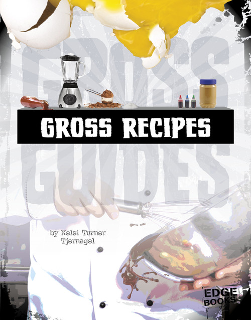 Gross Recipes by Kelsi Turner Tjernagel, 9781429699259