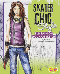 Skater Chic Style (Fun Fashions You Can Sketch) by Jennifer Rzasa, Mari Bolte, 9781620650387